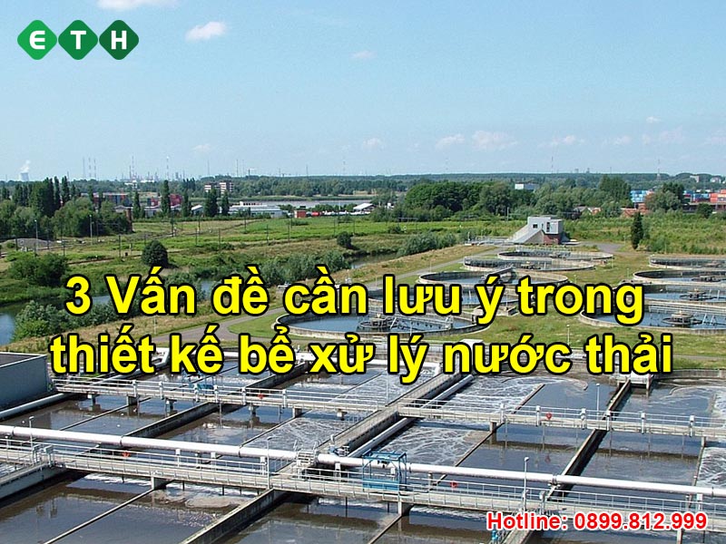 3 vấn đề cần lưu ý trong thiết kế bể xử lý nước thải 1 3 vấn đề cần lưu ý trong thiết kế bể xử lý nước thải