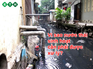 Nước thải sinh hoạt là gì? Tại sao cần cấp bách để xử lý nước thải sinh hoạt?