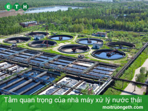 Vai trò và tầm quan trọng của nhà máy xử lý nước thải - ETH