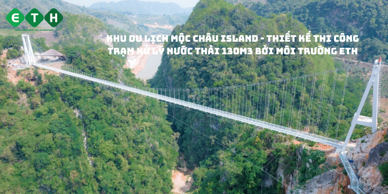 Khu du lịch Mộc Châu Island - Thiết kế thi công trạm xử lý nước thải 130m3 bởi Môi trường ETH