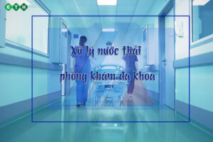 Vì sao phải xử lý nước thải phòng khám đa khoa?