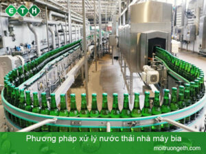 Phương pháp xử lý nước thải nhà máy bia hiệu quả nhất