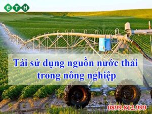 Tái sử dụng nguồn nước thải trong nông nghiệp
