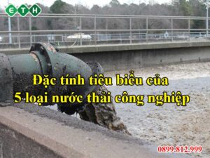 Các đặc tính của 5 loại nước thải công nghiệp