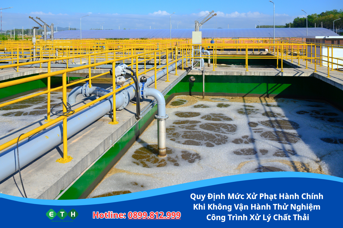Quy Định Mức Xử Phạt Hành Chính Khi Không Vận Hành Thử Nghiệm Công Trình Xử Lý Chất Thải