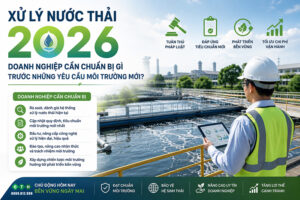 Xử Lý Nước Thải 2026: Doanh Nghiệp Cần Chuẩn Bị Gì Trước Những Yêu Cầu Môi Trường Mới? 53 doanh nghiep can chuan bi gi truoc nhung yeu cau moi truong moi